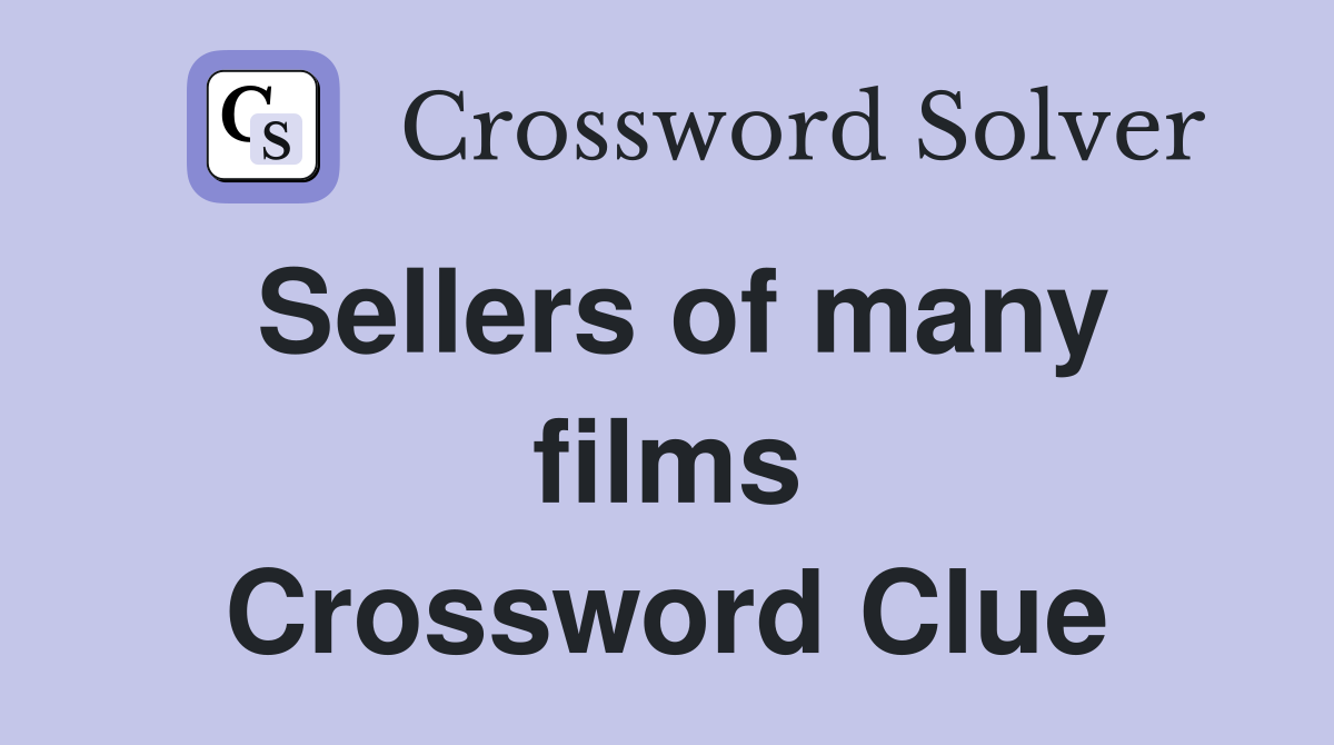 Sellers of many films Crossword Clue