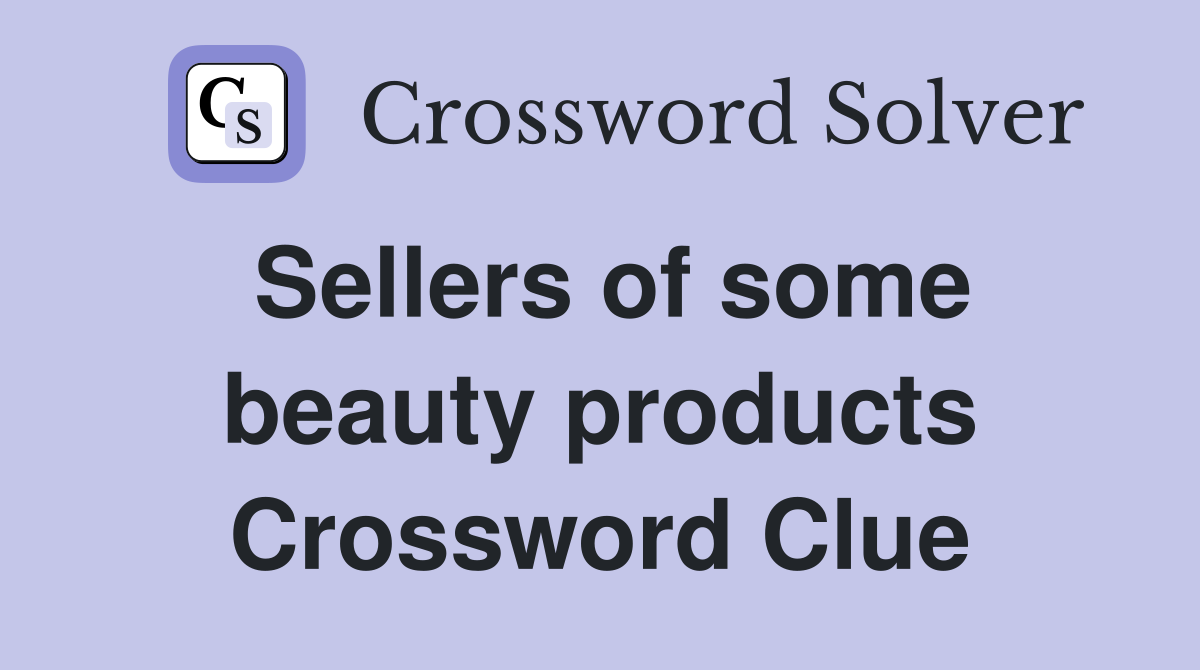 Sellers of some beauty products Crossword Clue