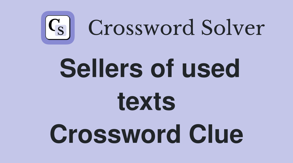 Sellers of used texts Crossword Clue