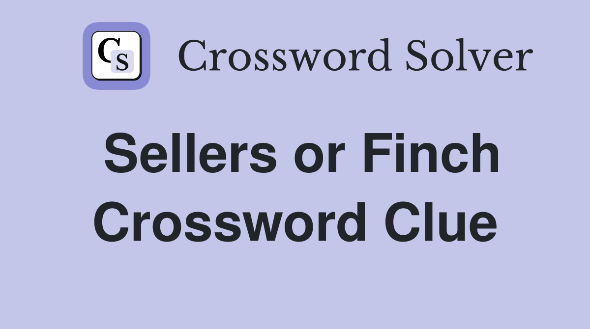 Sellers or Finch Crossword Clue