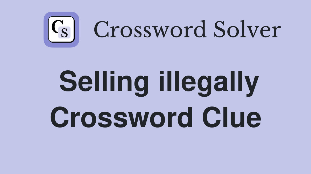 Selling illegally Crossword Clue