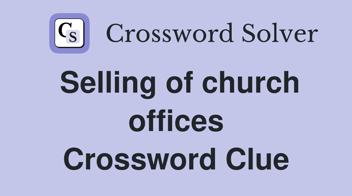 Selling of church offices Crossword Clue