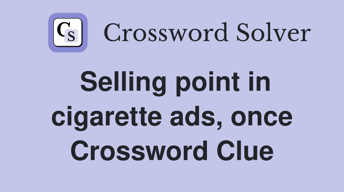 Selling point in cigarette ads, once Crossword Clue