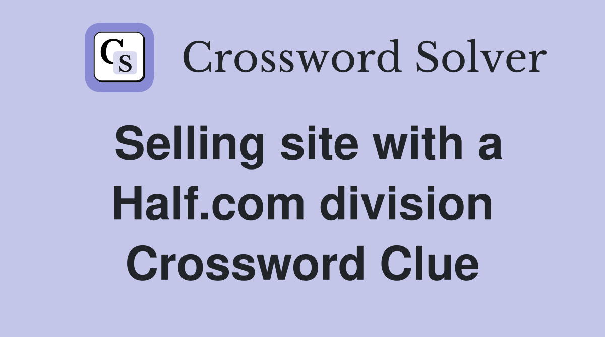 Selling site with a Half.com division Crossword Clue