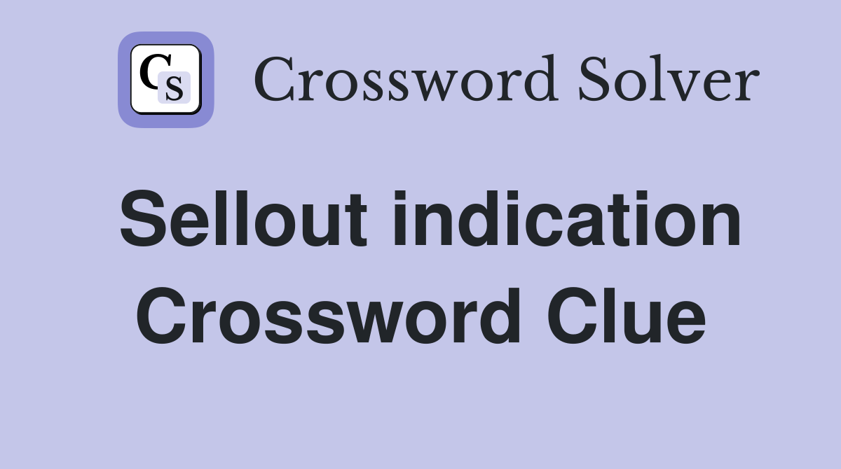 Sellout indication Crossword Clue