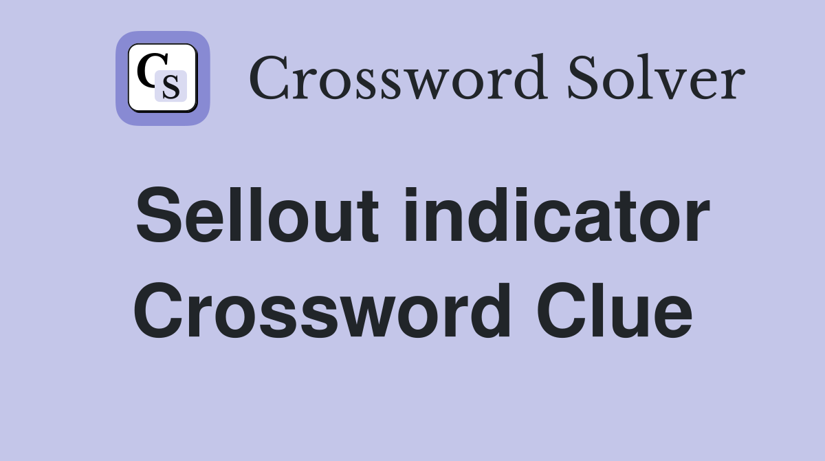 Sellout indicator Crossword Clue