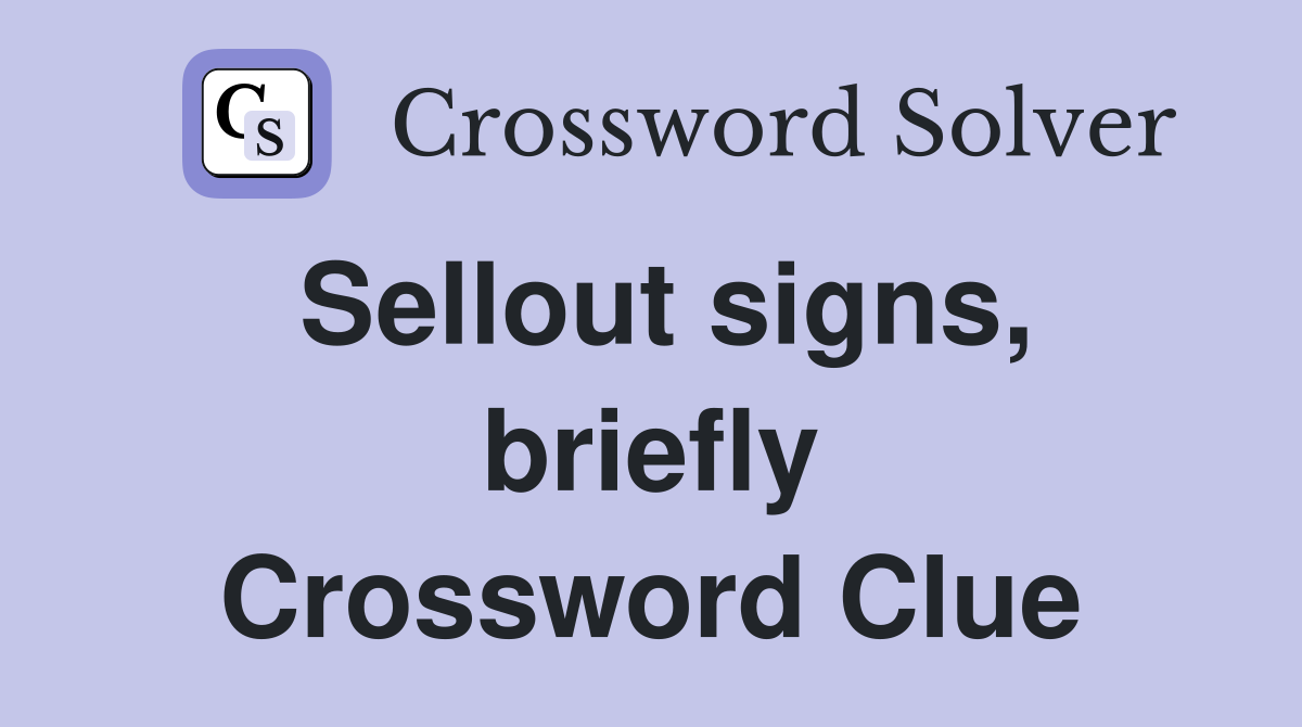 Sellout signs, briefly Crossword Clue