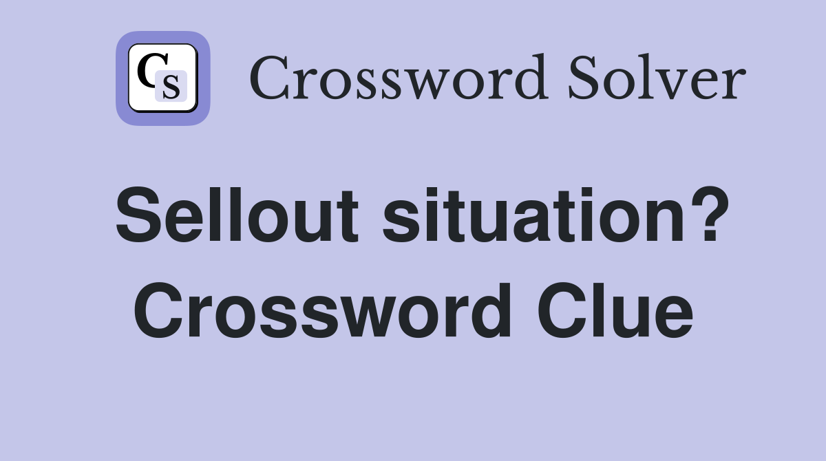 Sellout situation? Crossword Clue
