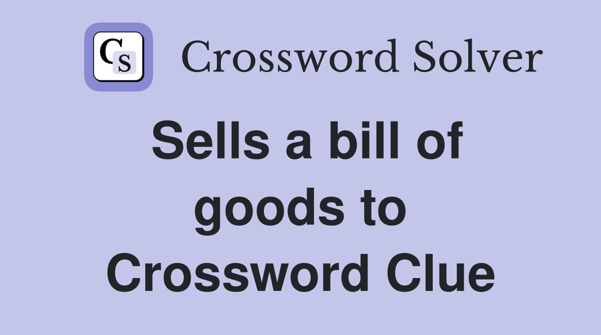 Sells a bill of goods to Crossword Clue