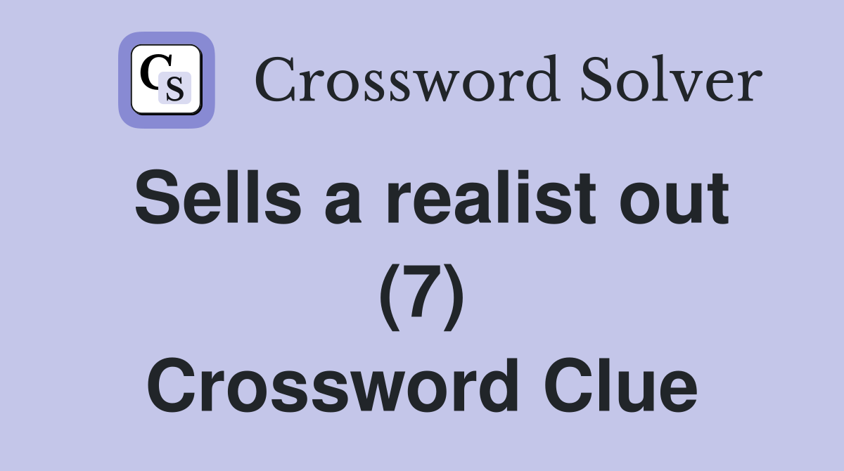 Sells a realist out (7) Crossword Clue