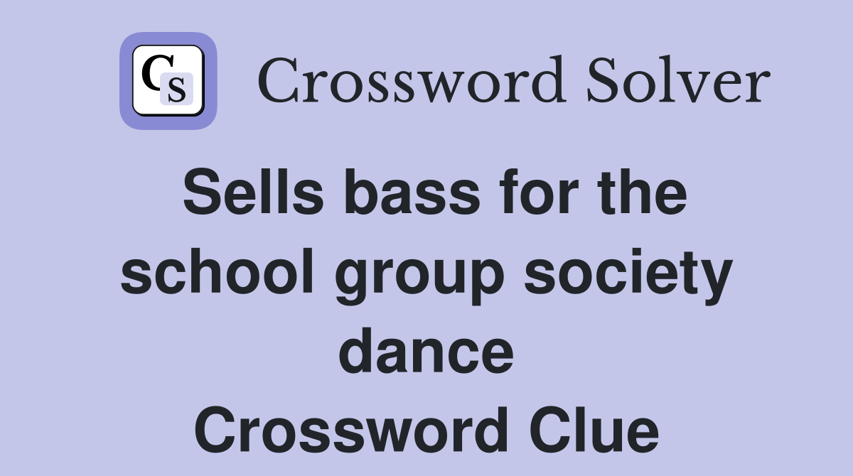 Sells bass for the school group society dance Crossword Clue
