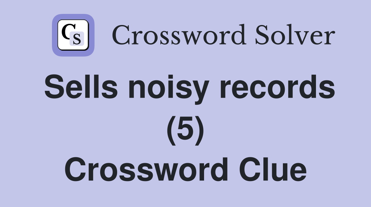 Sells noisy records (5) Crossword Clue