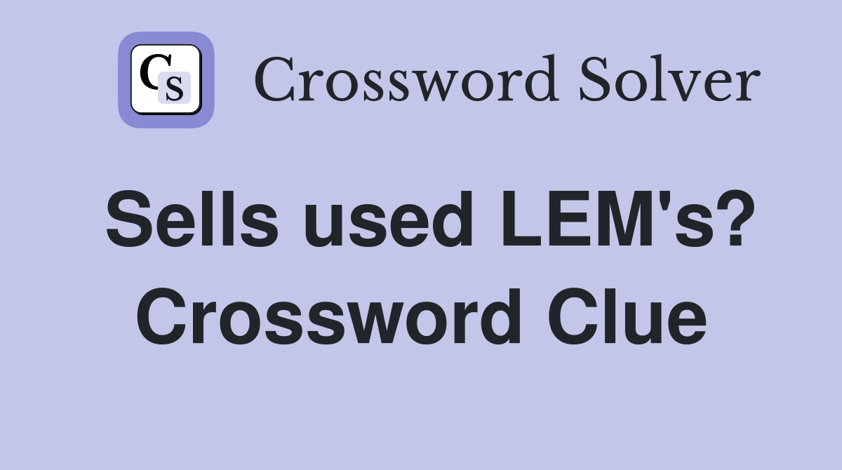 Sells used LEM's? Crossword Clue