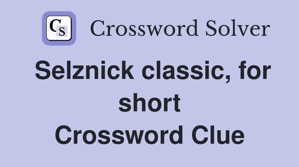 Selznick classic, for short Crossword Clue