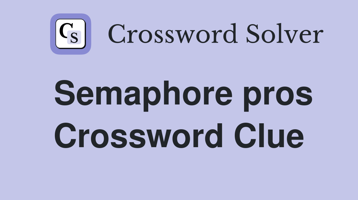 Semaphore pros Crossword Clue
