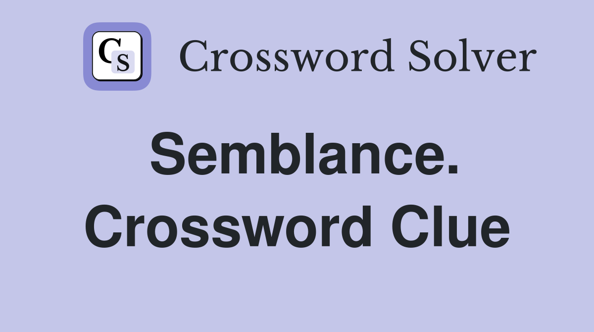 Semblance. Crossword Clue