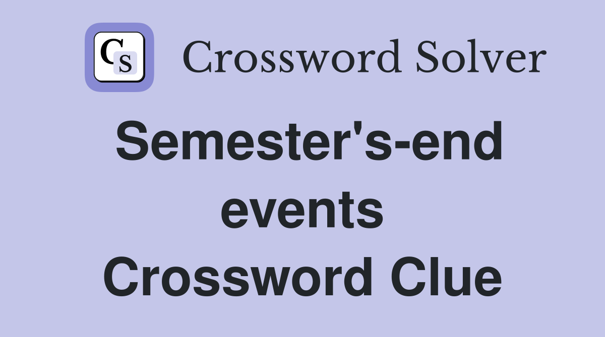 Semester's-end events Crossword Clue