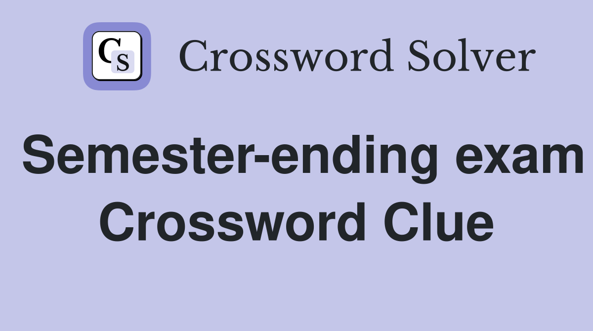 Semester-ending exam Crossword Clue