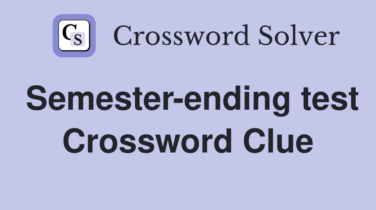 Semester-ending test Crossword Clue