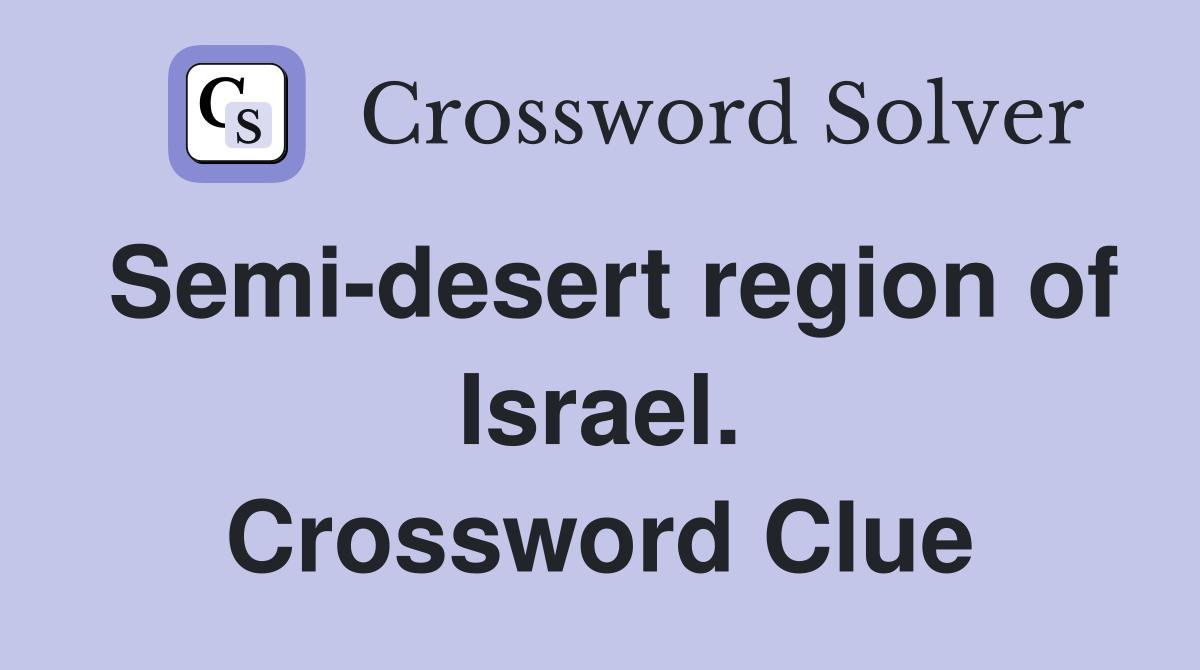 Semi-desert region of Israel. Crossword Clue
