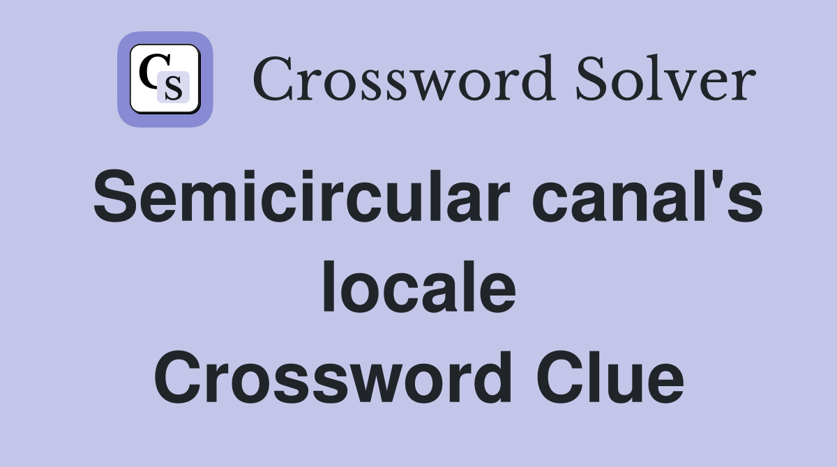 Semicircular canal's locale Crossword Clue