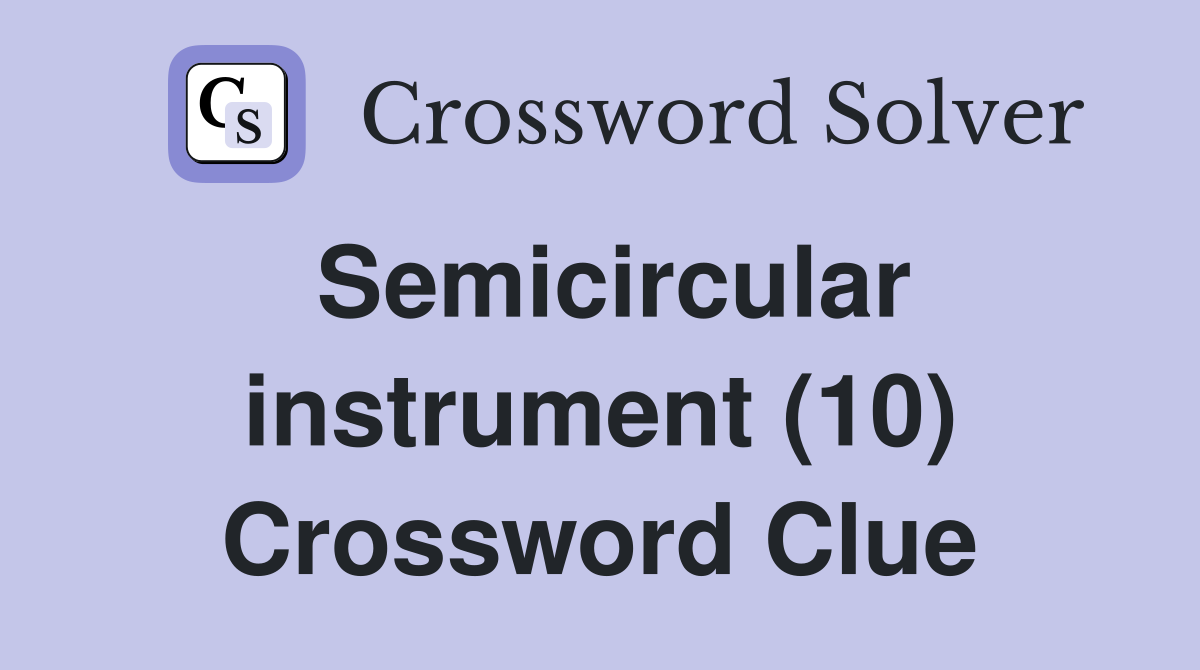 Semicircular instrument (10) Crossword Clue