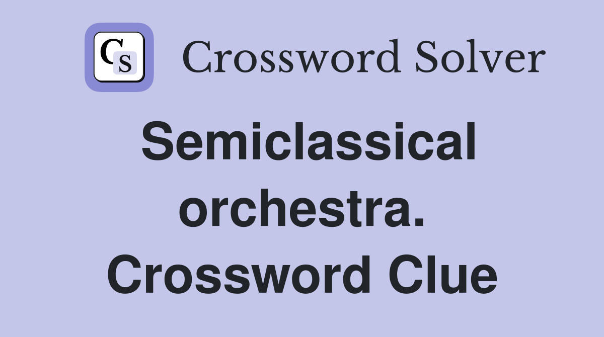 Semiclassical orchestra. Crossword Clue