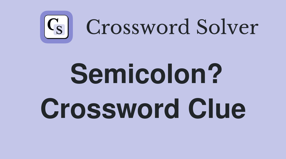 Semicolon? Crossword Clue