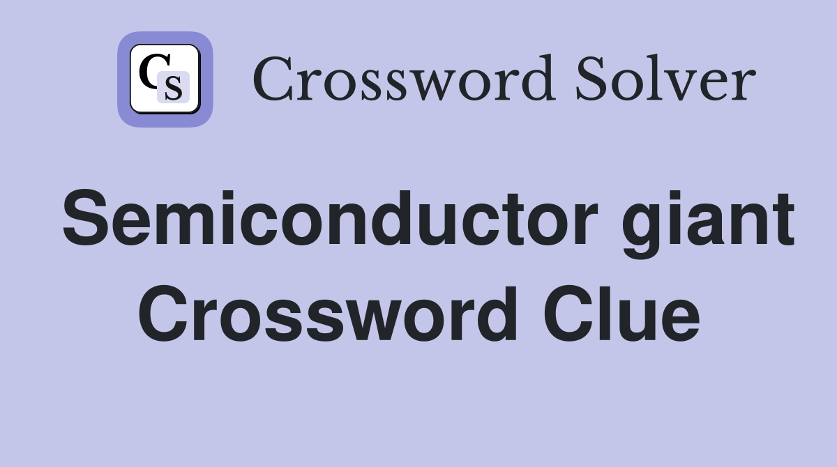 Semiconductor giant Crossword Clue