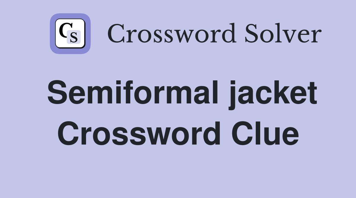 Semiformal jacket Crossword Clue