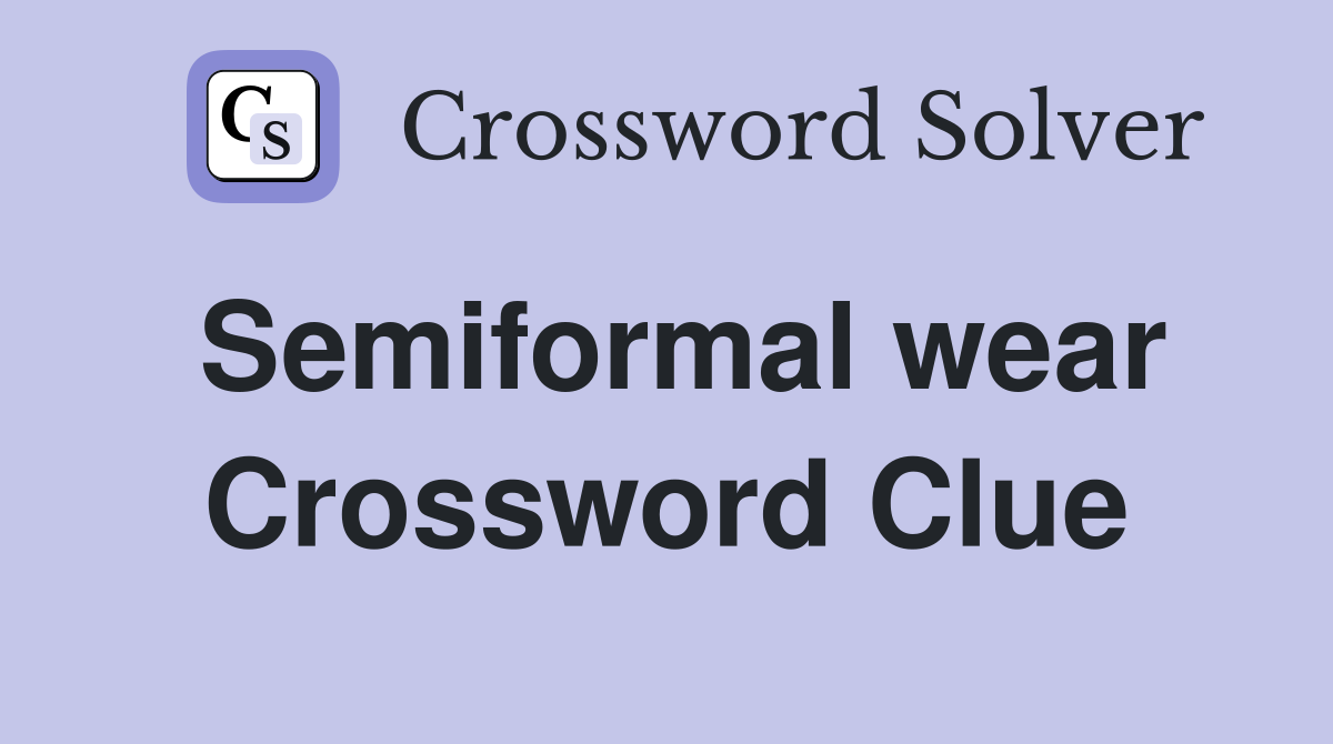 Semiformal wear Crossword Clue