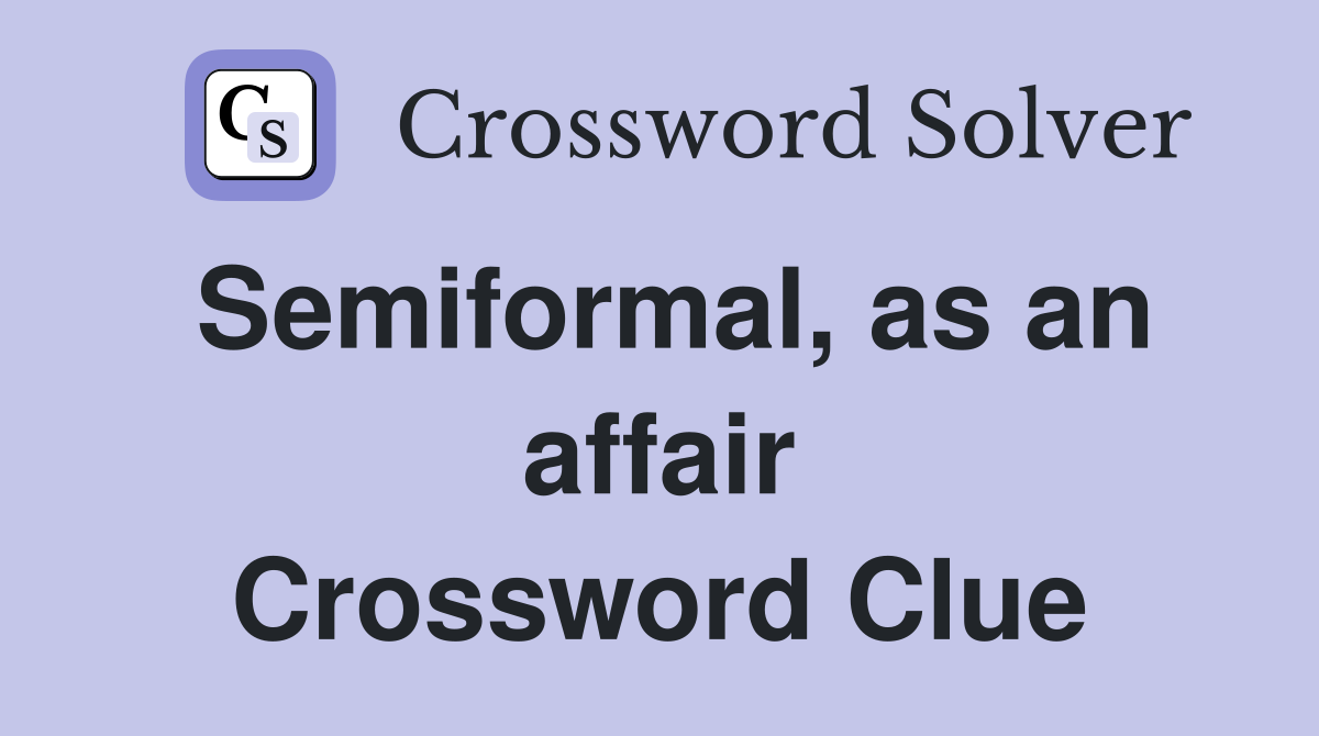 Semiformal, as an affair Crossword Clue