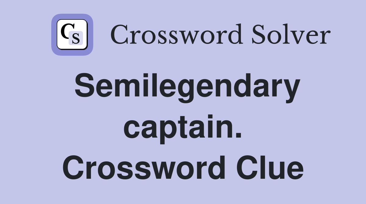 Semilegendary captain. Crossword Clue