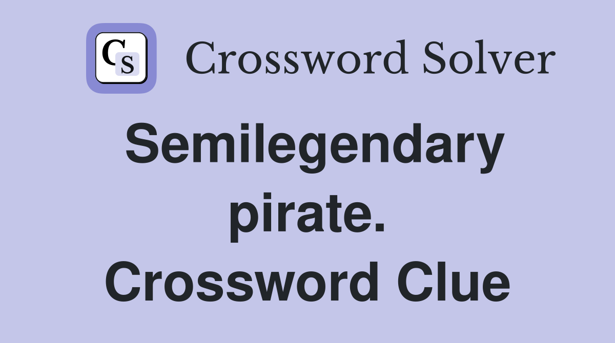 Semilegendary pirate. Crossword Clue