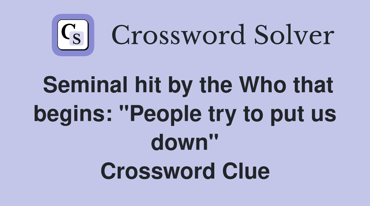 Seminal hit by the Who that begins: "People try to put us down" Crossword Clue