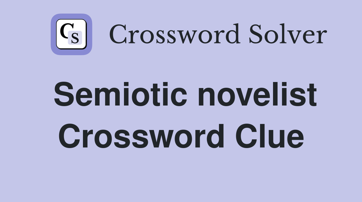 Semiotic novelist Crossword Clue