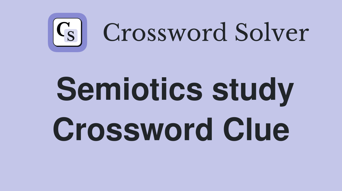 Semiotics study Crossword Clue