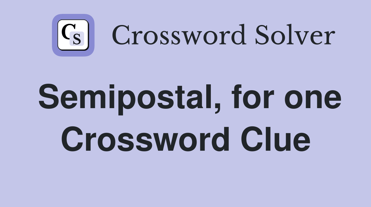 Semipostal, for one Crossword Clue