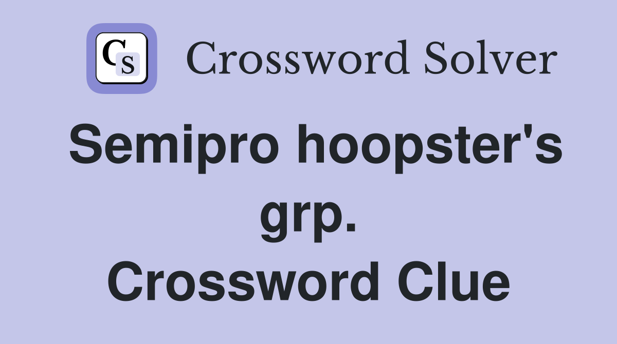 Semipro hoopster's grp. Crossword Clue
