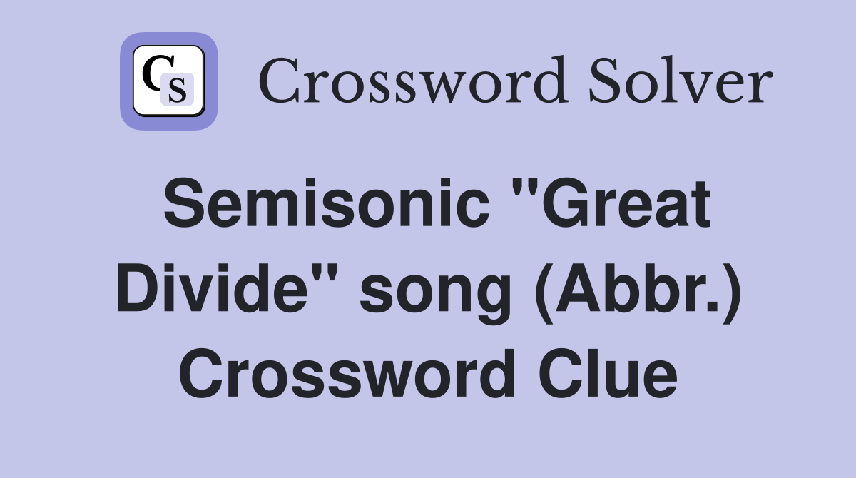 Semisonic "Great Divide" song (Abbr.) Crossword Clue
