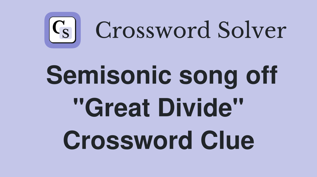 Semisonic song off "Great Divide" Crossword Clue