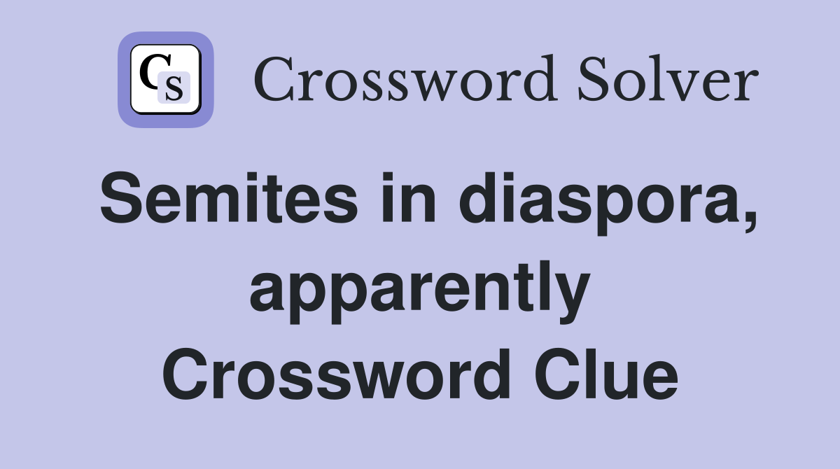 Semites in diaspora, apparently Crossword Clue