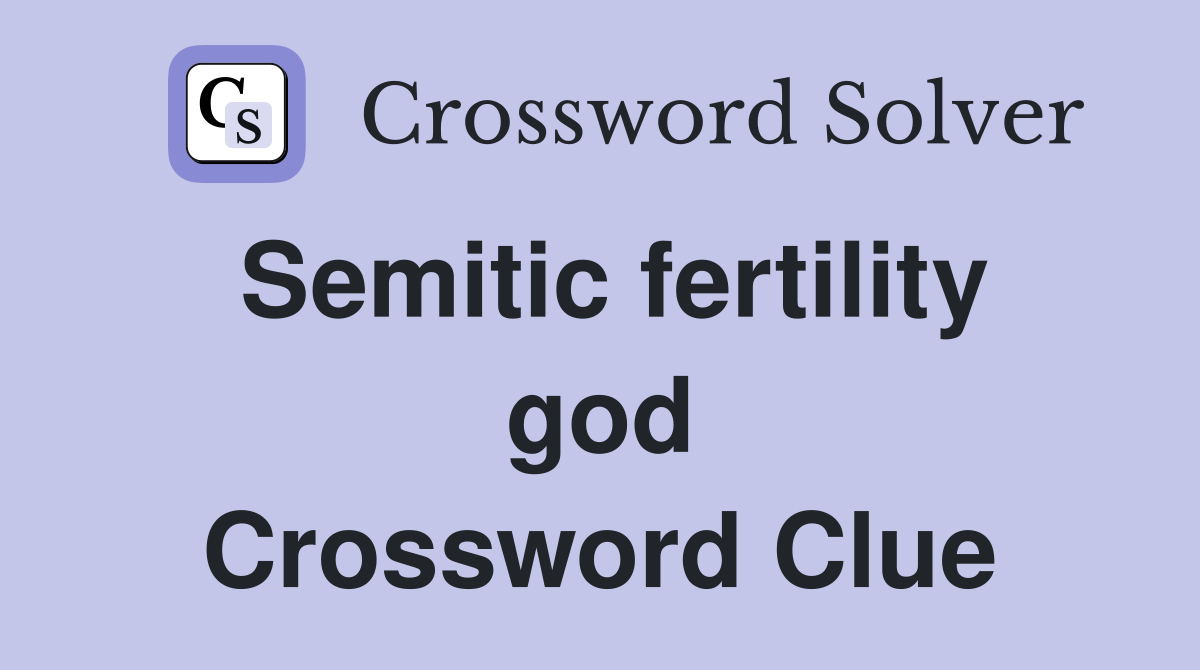 Semitic fertility god Crossword Clue