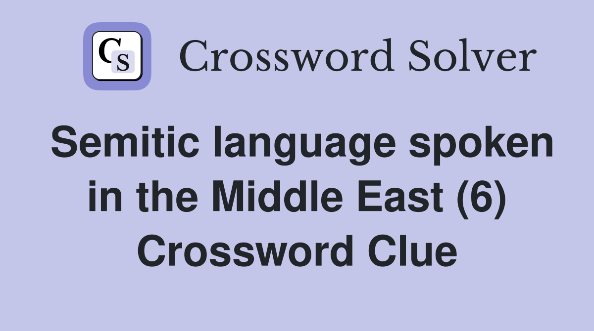 Semitic language spoken in the Middle East (6) Crossword Clue