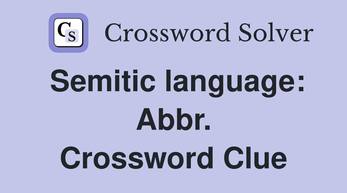 Semitic language: Abbr. Crossword Clue