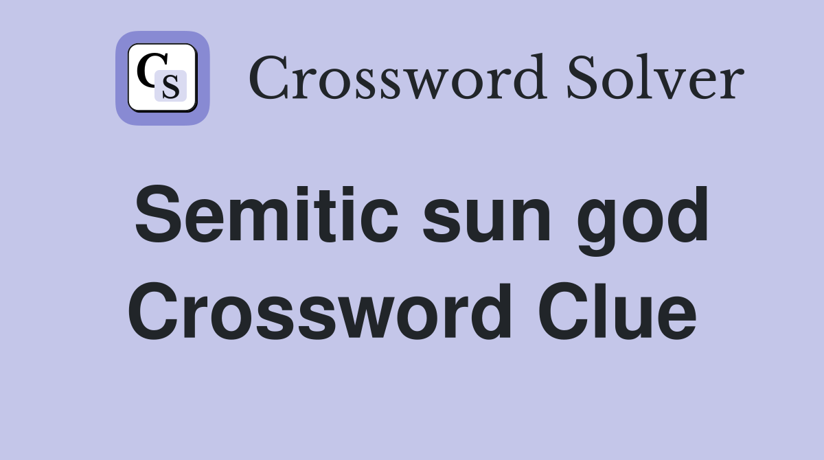 Semitic sun god Crossword Clue Answers Crossword Solver