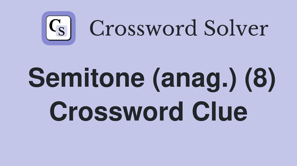 Semitone (anag.) (8) Crossword Clue