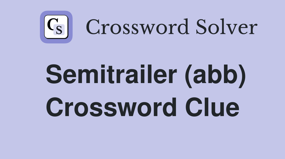 Semitrailer (abb) Crossword Clue