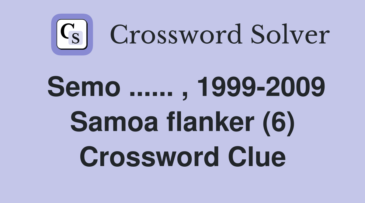 Semo ...... , 1999-2009 Samoa flanker (6) Crossword Clue