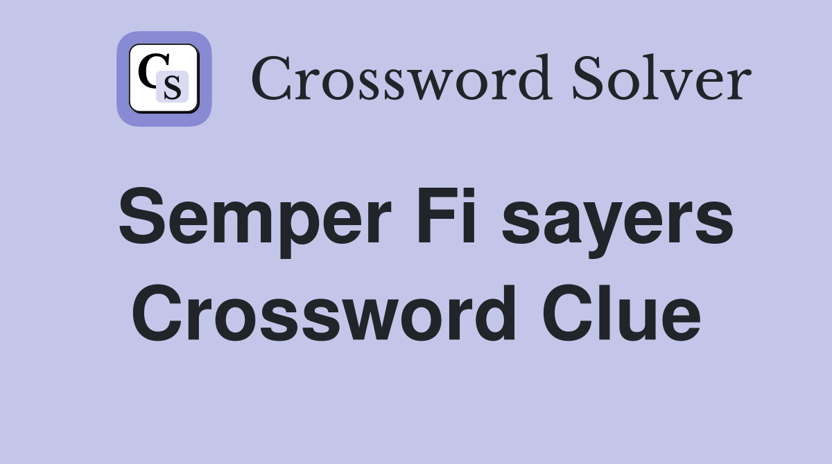Semper Fi sayers Crossword Clue
